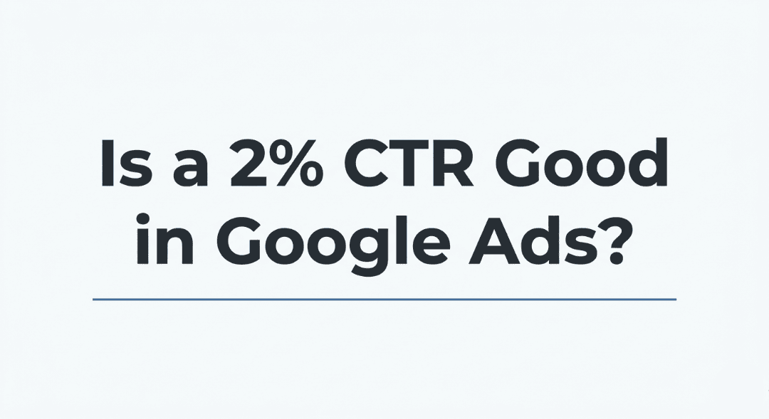 Is a 2% CTR Good in Google Ads?