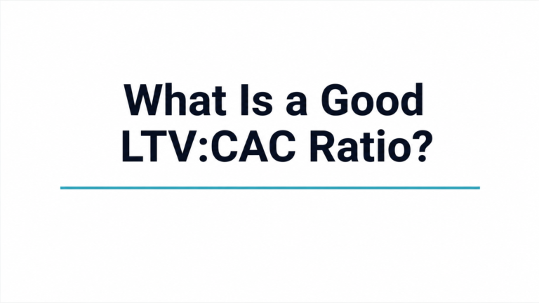 What Is a Good LTV:CAC Ratio?