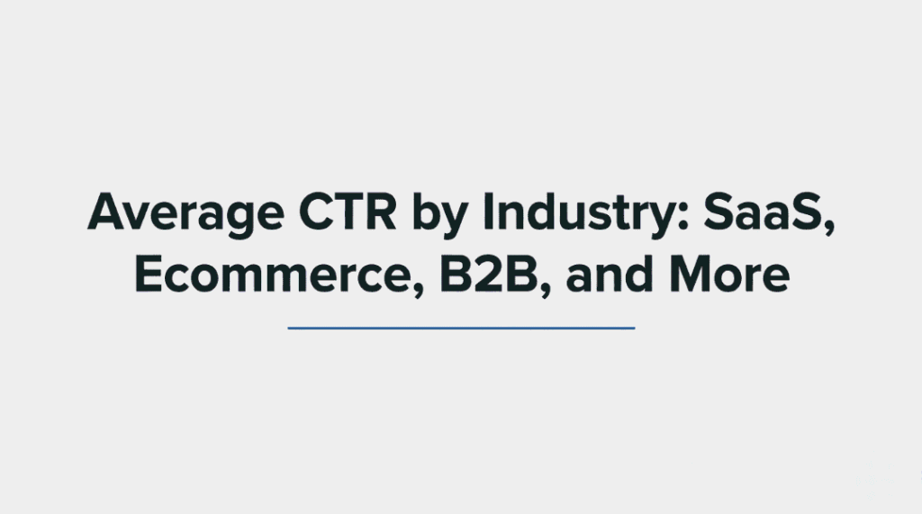Average CTR by Industry: SaaS, Ecommerce, B2B and More