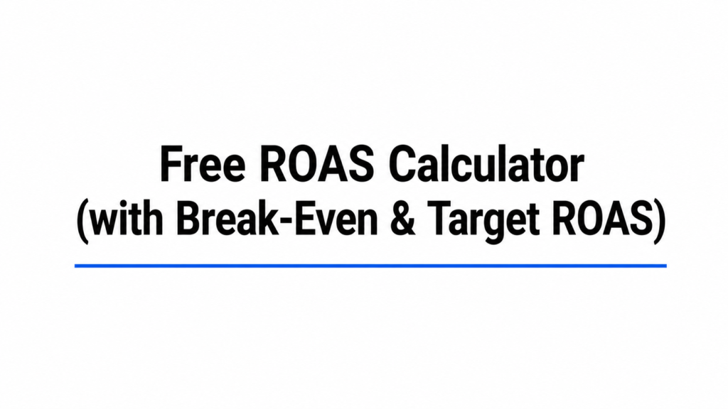 Free ROAS Calculator (with Break-Even & Target ROAS)