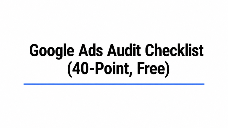 Google Ads Audit Checklist (40-Point, Free)