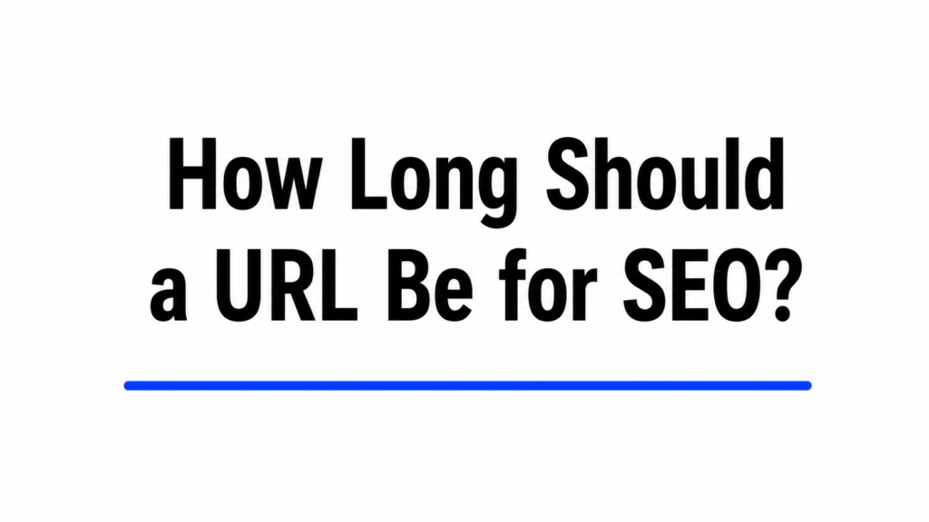 How Long Should a URL Be for SEO?