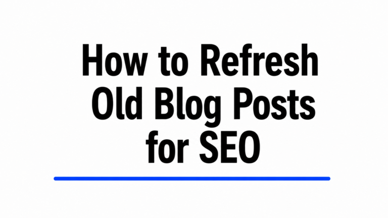 How to Refresh Old Blog Posts for SEO