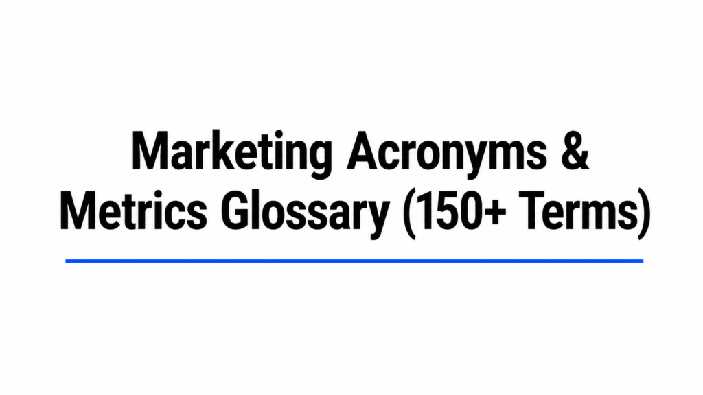 Marketing Acronyms & Metrics Glossary (150+ Terms)