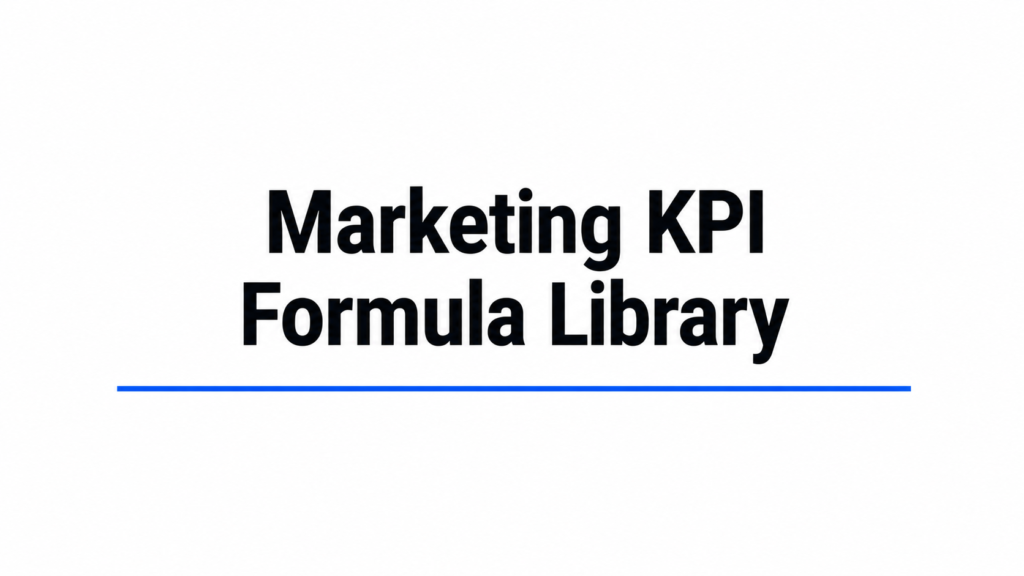 Marketing KPI Formula Library: Every Formula You’ll Actually Need
