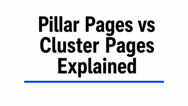 Pillar Pages vs Cluster Pages Explained