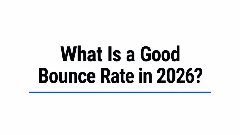 What Is a Good Bounce Rate in 2026?