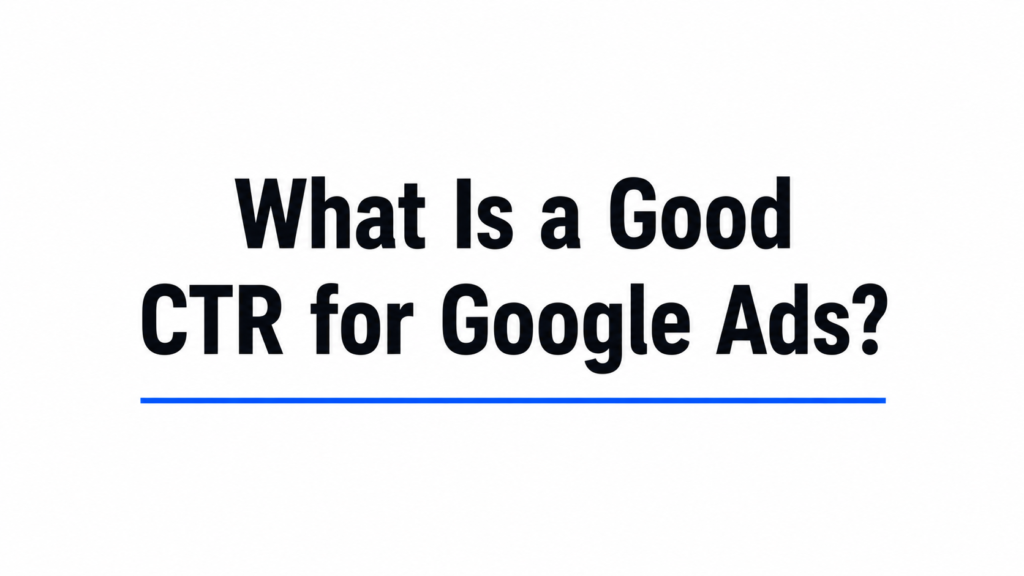 What Is a Good CTR for Google Ads?
