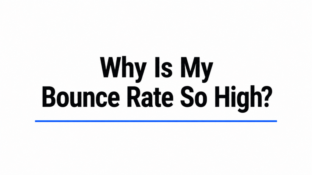 Why Is My Bounce Rate So High?